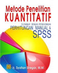Image of Metode Penelitian Kuantitatif  : Dilengkapi dengan Perbandingan Perhitungan Manual & SPSS